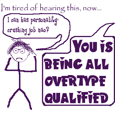 Overqualified